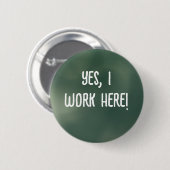 Yes, I Work Here! Ronde Button 5,7 Cm (Voorkant /achterkant)