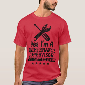 Yes Im A Maintenance Supervisor Funny Maintenance  T-shirt