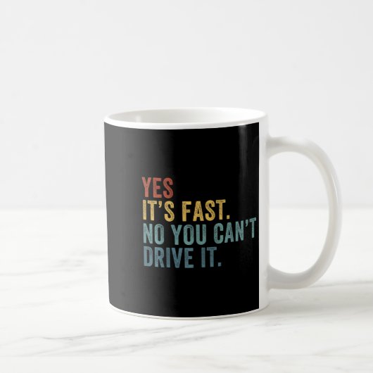 Yes It's Fast No You Can't Drive It Speed Funny Ca Koffiemok (Rechts)