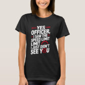 Yes Officer Speeding for Car Enthusiasts Mechanics T-shirt (Voorkant)
