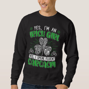 Yess I m an Irish Girl Yess I Speing Fluent Sarcas Trui