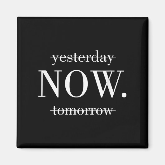 Yesterday Now Tomorrow Do It Now Magneet (Voorkant)