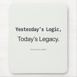 Yesterday's Logic Today's Legacy Programmer Quote Muismat