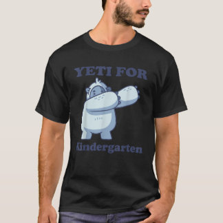 Yeti for Kingergarten Funny 1st Day of School Quot T-shirt