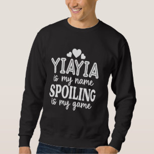 Yiayia is mijn naam verwennen is mijn spel grappig trui