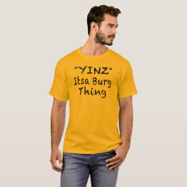 YINZ ITSA BURG THE T-SHIRT