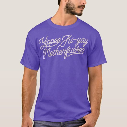 Yipee Ki-Yay Funny T-shirt (Voorkant)