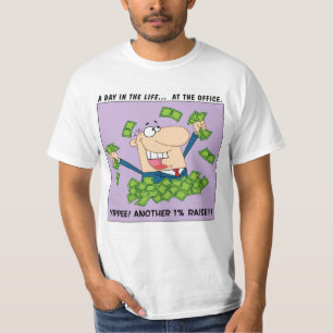 Yippee; Ik heb dit jaar nog een verhoging van 1%. T-shirt