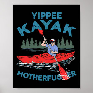 Yippee Kayak Funny Kayaking Boating Saling Lover O Poster