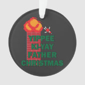 Yippee Ki-Yay Father Kerstmis Ornament (voorkant)