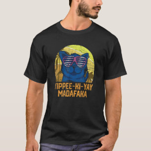 Yippee Ki Yay Madafaka Kat 6 T-shirt