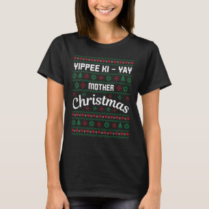 Yippee Ki-Yay Moeder Kerst Lelijke Trui Ontwerp T-shirt