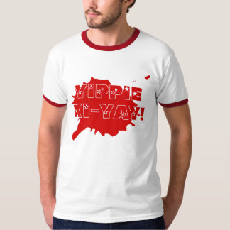 Yippie Ki-Yay T-shirt