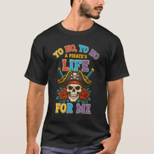 Yo Ho Pirate Life For Me Pirate Skull Buccaneer Fr T-shirt