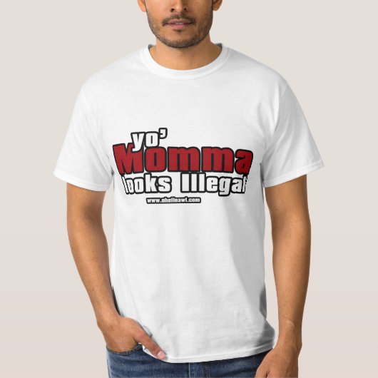 yo momma ziet er illegaal uit t-shirt (Voorkant)