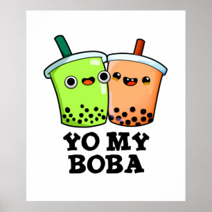 Yo My Boba Funny Boba Tea Pun Poster