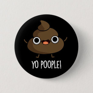 Yo Popeople Funny Poop Pun Dark BG Ronde Button 5,7 Cm