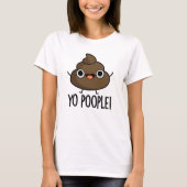 Yo Popeople Funny Poop Pun T-shirt (Voorkant)