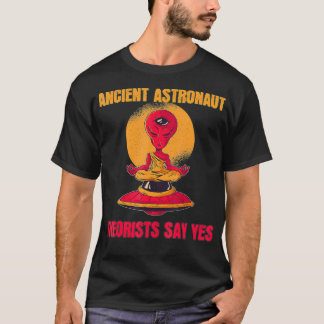 Yoga Ancient Astronaut Theoristen zeggen: Ja, vree T-shirt