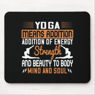 Yoga betekent toevoeging van energie, geest en zie muismat