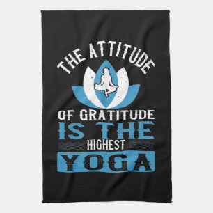 Yoga De Attitude Of Gratitude Is De Hoogste Yoga Theedoek