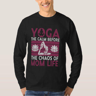 Yoga De rust voor de chaos van het moedersleven Yo T-shirt