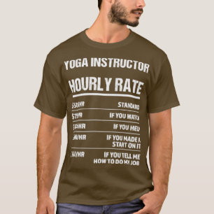 Yoga Instructor Hourly Rate Funny Birthday Gift T-shirt