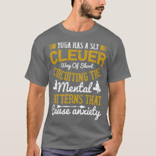 Yoga kan kortsluiting tot angst veroorzaken t-shirt