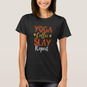 Yoga Koffie Slay Herhaal Fitness Moeder Vereniging T-shirt