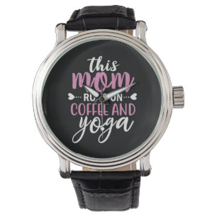 Yoga Lover This Mom Runs On Coffee And Yoga Horloge