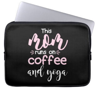Yoga Lover This Mom Runs On Coffee And Yoga Laptop Sleeve