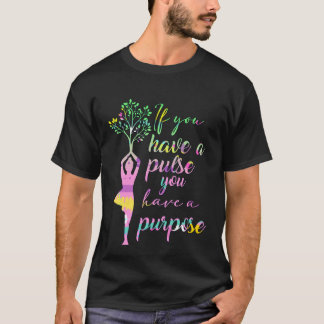 Yoga Meditatie Je hebt Pulse Je hebt Doel T-shirt