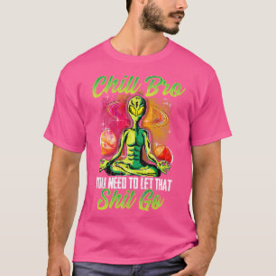 Yoga Mediteren Chill Bro Je moet dat laten gaan T-shirt