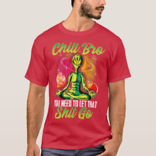 Yoga Mediteren Chill Bro Je moet dat laten gaan T-shirt