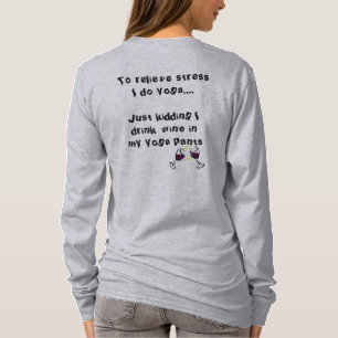Yoga met wijn Vergeet 'Mijn Yoga Pants' niet T-shirt