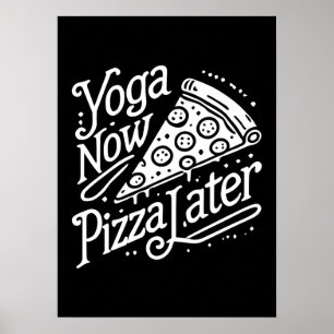 Yoga Nu Pizza Later - Grappige Fitness Poster