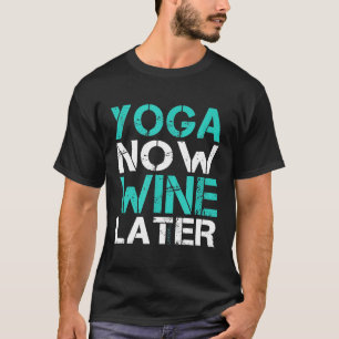 Yoga Nu Wijn Later T-shirt Grappige Yoga