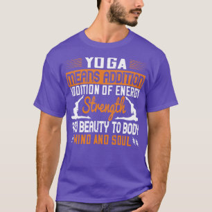 Yoga: toevoeging van energiezuinigheid en -olie t-shirt