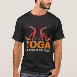 Yoga werkt alleen als Zen Meditatie praktijk T-shirt