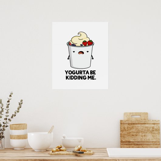 Yogurta zal me uitmoorden Funny Yogurt Pun Poster (Keuken)