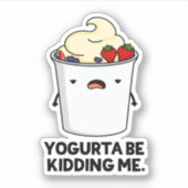 Yogurta zal me uitmoorden Funny Yogurt Pun Sticker (Voorkant)