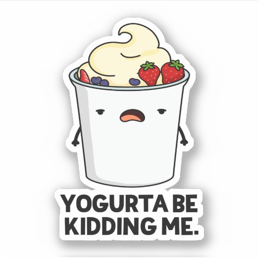 Yogurta zal me uitmoorden Funny Yogurt Pun Sticker (Voorkant)