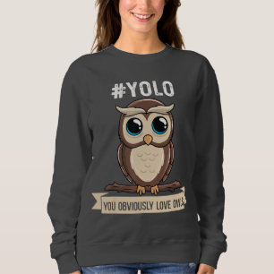 Yolo Je houdt duidelijk van uilen, Schattigee uile Trui