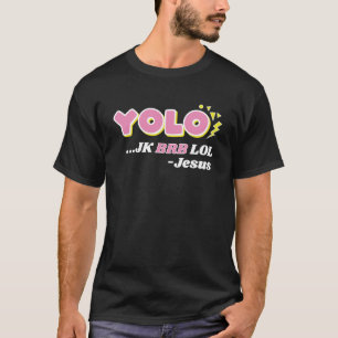 YOLO JK BRB LOL Jesus Christelijke Opstanding T-shirt