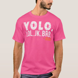 Yolo Lol Jk Brb Jesus T-shirt
