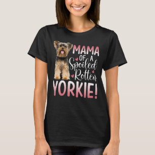 Yorkie Ma Proud Yorkshire Terrier Mama Spoiled Do T-shirt