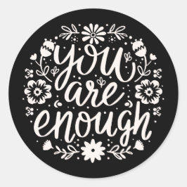 You are enough self love mental health quotes ronde sticker