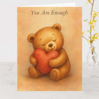 You Are Enough–Sweet Teddy Bear Encouragement Card Kaart