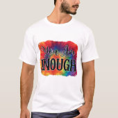 You Are Enough T-shirt (Voorkant)