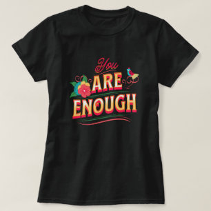 You Are Enough T-shirt